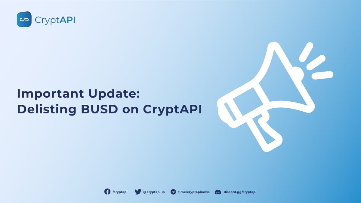 Important Update: Delisting BUSD on CryptAPI